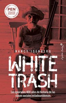 portada White Trash (Escoria Blanca): Los Ignorados 400 Años de Historia de las Clases Sociales Estadounidenses (Ensayo)