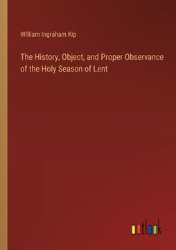 portada The History, Object, and Proper Observance of the Holy Season of Lent