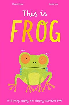 portada This is Frog: A Whopping, Hopping, Non-Stopping Interactive Book (en Inglés)