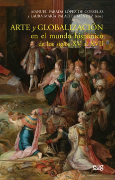 portada Arte y Globalización en el Mundo Hispánico de los Siglos xv al Xvii