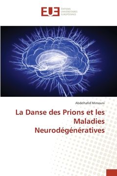 portada La Danse des Prions et les Maladies Neurodégénératives (in French)