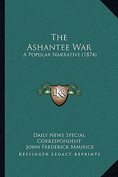 portada the ashantee war: a popular narrative (1874) (en Inglés)