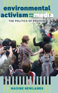 portada Environmental Activism and the Media: The Politics of Protest (en Inglés)