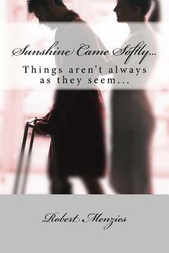 portada Sunshine Came Softly...: Things Aren't Always as They Seem... (en Inglés)