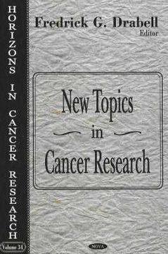 portada new topics in cancer research (horizons in cancer research, volume 34) (en Inglés)