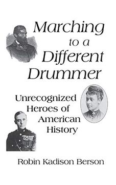 portada Marching to a Different Drummer: Unrecognized Heroes of American History (Leaders; 13) (en Inglés)