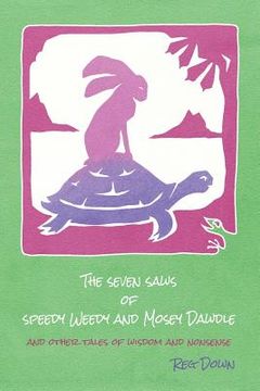 portada The Seven Saws of Speedy Weedy and Mosey Dawdle: and other tales of wisdom and nonsense (in English)