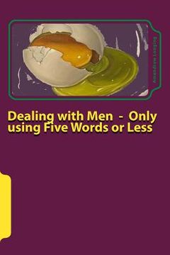 portada Dealing with Men - Only using Five Words or Less (en Inglés)