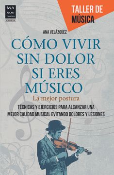 portada Cómo Vivir Sin Dolor Si Eres Músico: La Mejor Postura (in English)