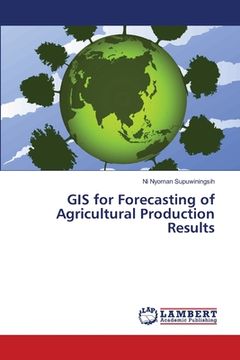 portada GIS for Forecasting of Agricultural Production Results (en Inglés)