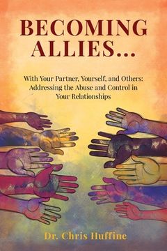 portada Becoming Allies: with your Partner, Yourself, and Others: Addressing the Abuse and Control in Your Relationships (en Inglés)