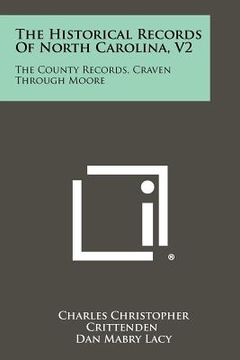portada the historical records of north carolina, v2: the county records, craven through moore (en Inglés)