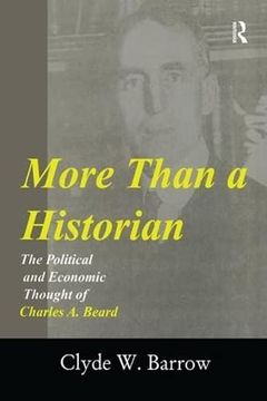portada More Than a Historian: The Political and Economic Thought of Charles A.Beard (en Inglés)