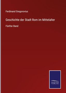 portada Geschichte der Stadt Rom im Mittelalter: Fünfter Band (en Alemán)