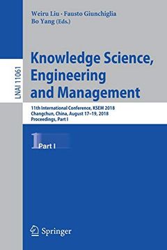 portada Knowledge Science, Engineering and Management: 11Th International Conference, Ksem 2018, Changchun, China, August 17-19, 2018, Proceedings, Part i (Lecture Notes in Computer Science) 