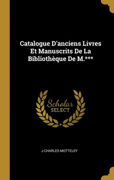 portada Catalogue Danciens Livres et Manuscrits de la Bibliothèque de M. *** (en Francés)