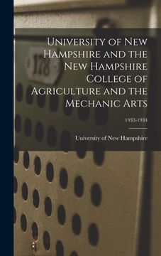 portada University of New Hampshire and the New Hampshire College of Agriculture and the Mechanic Arts; 1933-1934