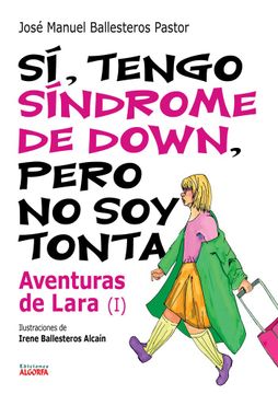 portada Sí, Tengo Síndrome de Down, Pero no soy Tonta: Las Aventuras de Lara i (in Spanish)