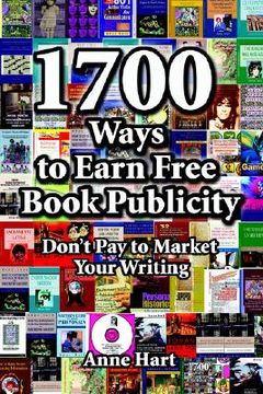 portada 1700 ways to earn free book publicity: don't pay to market your writing (en Inglés)
