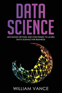 portada Data Science: Advanced Method And Strategies To Learn Data Science For Business (en Inglés)