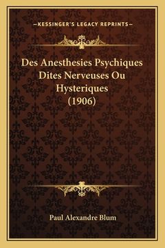 portada Des Anesthesies Psychiques Dites Nerveuses Ou Hysteriques (1906) (en Francés)