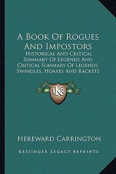 portada a book of rogues and impostors: historical and critical summary of legends and critical summary of legends, swindles, hoaxes and rackets
