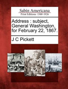 portada address: subject, general washington, for february 22, 1867.