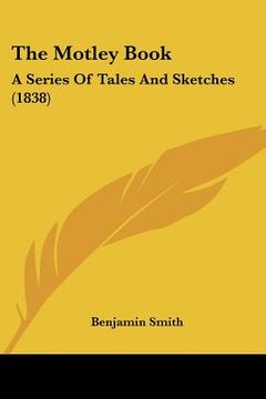 portada the motley book: a series of tales and sketches (1838) (en Inglés)