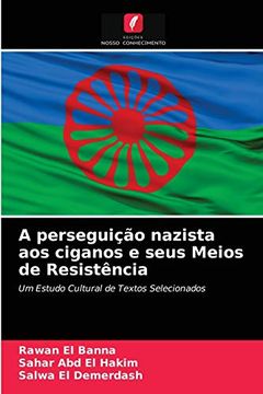 portada A Perseguição Nazista aos Ciganos e Seus Meios de Resistência: Um Estudo Cultural de Textos Selecionados (en Portugués)