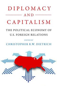 portada Diplomacy and Capitalism: The Political Economy of U. S. Foreign Relations (Power, Politics, and the World) (in English)