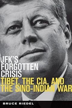 portada Jfk's Forgotten Crisis: Tibet, the Cia, and the Sino-Indian war (en Inglés)