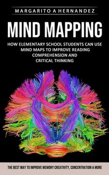 portada Mind Mapping: How Elementary School Students Can Use Mind Maps to Improve Reading Comprehension and Critical Thinking (The Best Way (en Inglés)