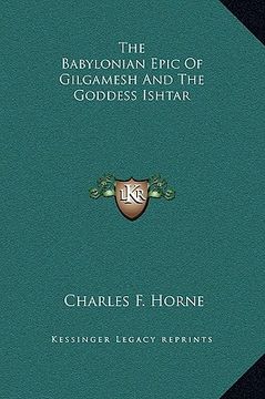 portada the babylonian epic of gilgamesh and the goddess ishtar (en Inglés)