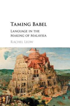 portada Taming Babel: Language in the Making of Malaysia (en Inglés)