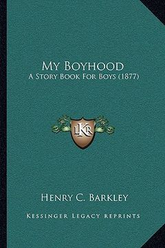 portada my boyhood: a story book for boys (1877) (in English)