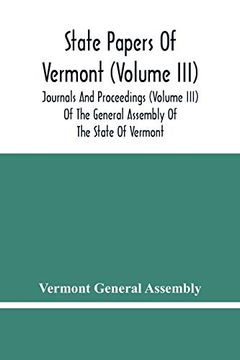 portada State Papers of Vermont (Volume Iii); Journals and Proceedings (Volume Iii) of the General Assembly of the State of Vermont 