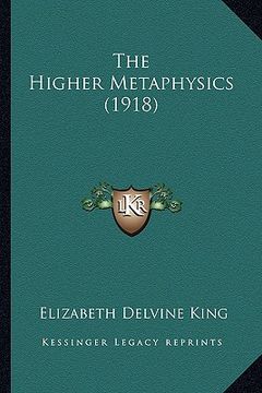 portada the higher metaphysics (1918) (en Inglés)