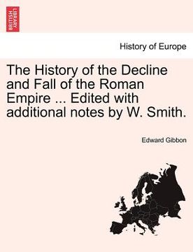portada the history of the decline and fall of the roman empire ... edited with additional notes by w. smith. (en Inglés)
