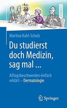 portada Du Studierst Doch Medizin, sag mal. Alltagsbeschwerden Einfach Erklärt - Dermatologie (in German)