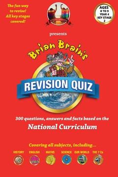 portada Brian Brain's Revison Quiz For Key Stage 2 Year 4 Ages 8 to 9: 300 Questions, Answers and Facts Based On The National Curriculum (in English)