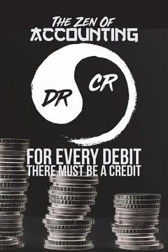 portada The Zen Of Accounting: For Every Credit There Must Be A Debit - Black (6" x 9", 112pages) (en Inglés)