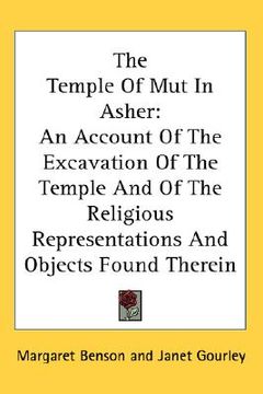 portada the temple of mut in asher: an account of the excavation of the temple and of the religious representations and objects found therein (in English)