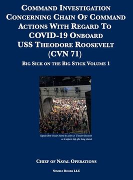 portada Command Investigation Concerning Chain Of Command Actions With Regard To COVID-19 Onboard USS Theodore Roosevelt (CVN 71): Big Sick on the Big Stick: (in English)