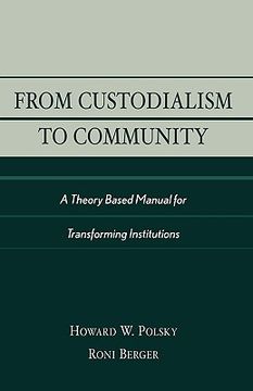 portada from custodialism to community: a theory based manual for transforming institutions (in English)