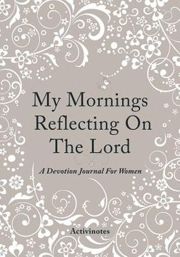 portada My Mornings Reflecting On The Lord - A Devotion Journal For Women (en Inglés)