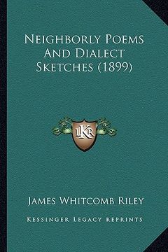 portada neighborly poems and dialect sketches (1899) (en Inglés)