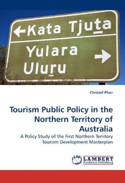 portada Tourism Public Policy in the Northern Territory of Australia: A Policy Study of the First Northern Territory Tourism Development Masterplan
