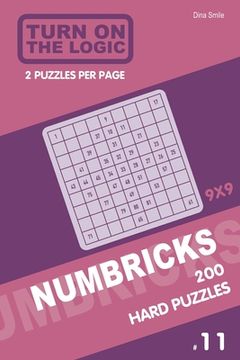 portada Turn On The Logic Numbricks 200 Hard Puzzles 9x9 (Volume 11) (en Inglés)
