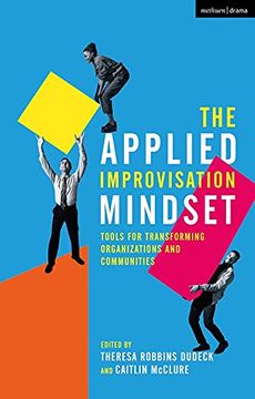 portada The Applied Improvisation Mindset: Tools for Transforming Organizations and Communities (en Inglés)