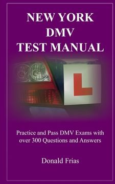 portada New York DMV Test Manual: Practice and Pass DMV Exams with over 300 Questions and Answers (en Inglés)